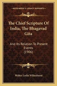 Abbildung von: The Chief Scripture Of India, The Bhagavad Gita - Kessinger Publishing