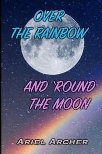 Enlarge image Cover: Over the Rainbow and 'Round the Moon - Branching Plot Books