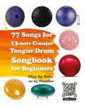 Cover: 77 Songs for 13-note C-major Tongue Drum. Songbook for Beginners - Blurb