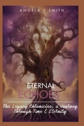 Cover: Eternal Echoes The Legacy Chronicles; a Journey Through Time and Eternity (Book 3) - Blurb