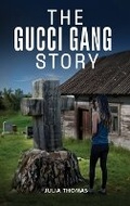 Cover: The Gucci Gang Story - Julia Thomas