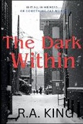 Cover: The Dark Within - R.A. King