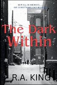Enlarge image Cover: The Dark Within - R.A. King