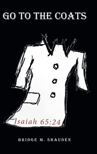 Abbildung von: GO TO THE COATS - Christian Faith Publishing, Inc.