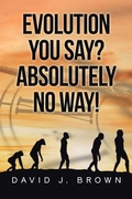 Cover: Evolution You Say? Absolutely No Way! - Sophia Institute Press