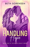 Cover: Handling Hope: Book One of The Baker Legacy Series - Beth Sorensen