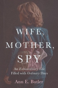 Abbildung von: Wife, Mother, Spy - An Extraordinary Life Filled with Ordinary Days - Aeb Associates