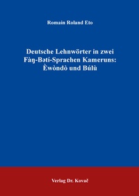 Abbildung von: Deutsche Lehnwörter in zwei Fà?-B?tí-Sprachen Kameruns: Èwòndò und Búlù - Kovac, Dr. Verlag
