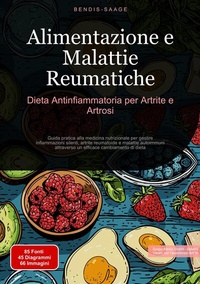 Abbildung von: Alimentazione e Malattie Reumatiche: Dieta Antinfiammatoria per Artrite e Artrosi - Saage Books