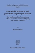 Abbildung von: Ausschließlichkeitsrecht und gesetzliche Vergütung im Wandel - Duncker & Humblot