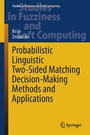 Cover: Probabilistic Linguistic Two-Sided Matching Decision-Making Methods and Applications - Springer
