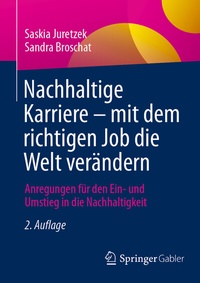 Abbildung von: Nachhaltige Karriere - mit dem richtigen Job die Welt verändern - Springer Gabler