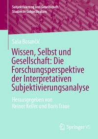 Abbildung von: Wissen, Selbst und Gesellschaft: Die Forschungsperspektive der Interpretativen Subjektivierungsanalyse - Springer VS