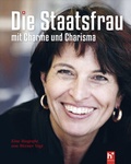 Cover: Doris Leuthard - die Staatsfrau mit Charme und Charisma - Helvetia Verlag