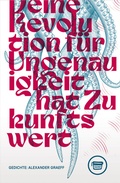 Cover: Deine Revolution fu&uml;r Ungenauigkeit hat Zukunftswert - Verlagshaus Berlin