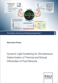 Enlarge image Cover: Dynamic Light Scattering for Simultaneous Determination of Thermal and Mutual Diffusivities of Fluid Mixtures - FAU University Press