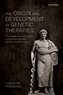 Cover: The Origin and Development of Genetic Therapies - Oxford University Press Inc