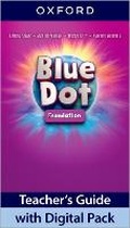 Cover: Blue Dot: Foundation Level: Teacher's Guide with Digital Pack - Oxford University Press
