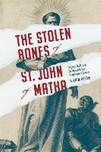 Abbildung von: The Stolen Bones of St. John of Matha - Pennsylvania State University Press