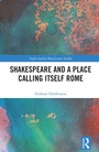Cover: Shakespeare and a Place Calling Itself Rome - Routledge