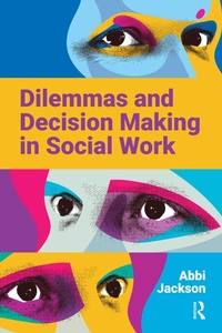 Enlarge image Cover: Dilemmas and Decision Making in Social Work - Routledge