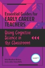 Cover: Essential Guides for Early Career Teachers: Using Cognitive Science in the Classroom - Routledge