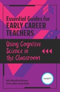 Cover: Essential Guides for Early Career Teachers: Using Cognitive Science in the Classroom - Routledge
