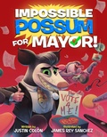 Cover: Impossible Possum for Mayor! - Disney Press