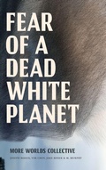 Cover: Fear of a Dead White Planet - Duke University Press