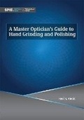 Cover: A Master Optician's Guide to Hand Grinding and Polishing - SPIE Press