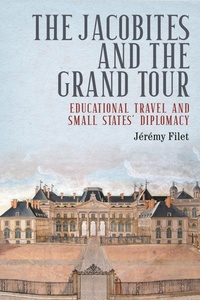 Abbildung von: The Jacobites and the Grand Tour - Manchester University Press