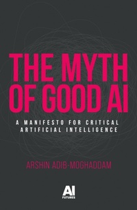 Abbildung von: The Myth of Good Ai - Manchester University Press