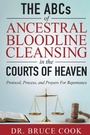 Cover: THE ABCs OF ANCESTRAL BLOODLINE CLEANSING - Morgan James Publishing llc