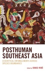 Cover: Posthuman Southeast Asia - Lexington Books