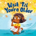 Cover: Wait 'Til You're Older - Sourcebooks Explore