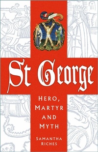 Abbildung von: St George: Hero, Martyr and Myth - The History Press Ltd