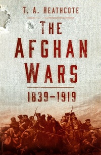 Abbildung von: The Afghan Wars 1839-1919 - The History Press Ltd