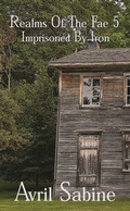 Cover: Imprisoned By Iron (Realms Of The Fae, #5) - Cracked Acorn Productions