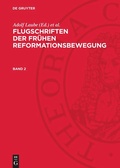 Cover: Flugschriften der fr&uuml;hen Reformationsbewegung. Band 2 - De Gruyter
