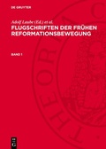 Cover: Flugschriften der fr&uuml;hen Reformationsbewegung. Band 1 - De Gruyter