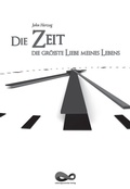 Cover: Die Zeit - Die gr&ouml;&szlig;te Liebe meines Lebens - Lebensgeschenke Verlag
