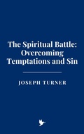 Cover: The Spiritual Battle: Overcoming Temptations and Sin - Historia Magna