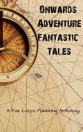 Cover: Onwards Adventure Fantastic Tales - Fae Corps Publishing