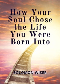 Abbildung von: How Your Soul Chose the Life You Were Born Into - Brandon Romero