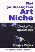 Cover: Find (or Create) Your Art Niche (Sell More Art, #1) - gregory peters
