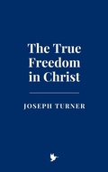 Cover: The True Freedom in Christ - Historia Magna