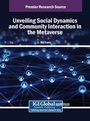 Cover: Unveiling Social Dynamics and Community Interaction in the Metaverse - IGI Global