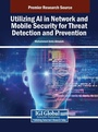 Cover: Utilizing AI in Network and Mobile Security for Threat Detection and Prevention - IGI Global