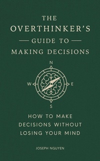 Enlarge image Cover: The Overthinker's Guide to Making Decisions - Authors Equity