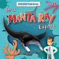 Cover: Be a Manta Ray Expert - Fusion Books